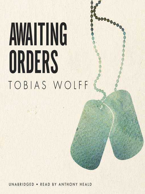 Title details for Awaiting Orders by Tobias Wolff - Available